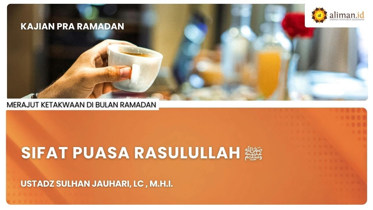 LIVE Serial Tematik | Ustadz Sulhan Jauhari, Lc , M.HI. - Sifat Puasa Rasulullah ﷺ