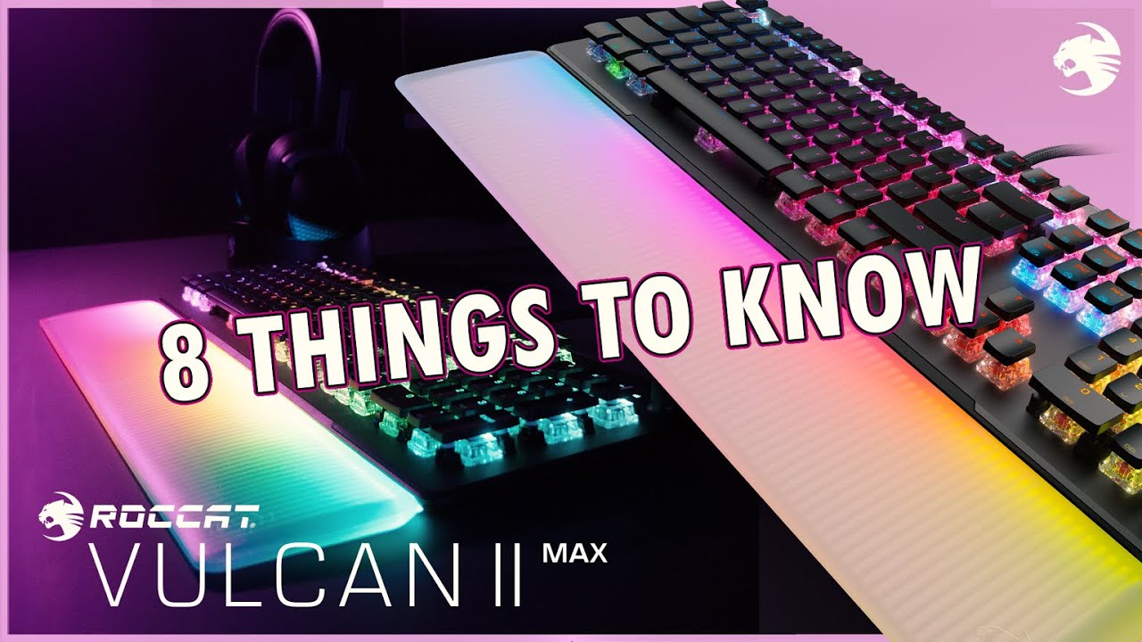 8 Things You Need To Know About The Vulcan II Max (RGB Optical-Mechanical Gaming Keyboard)