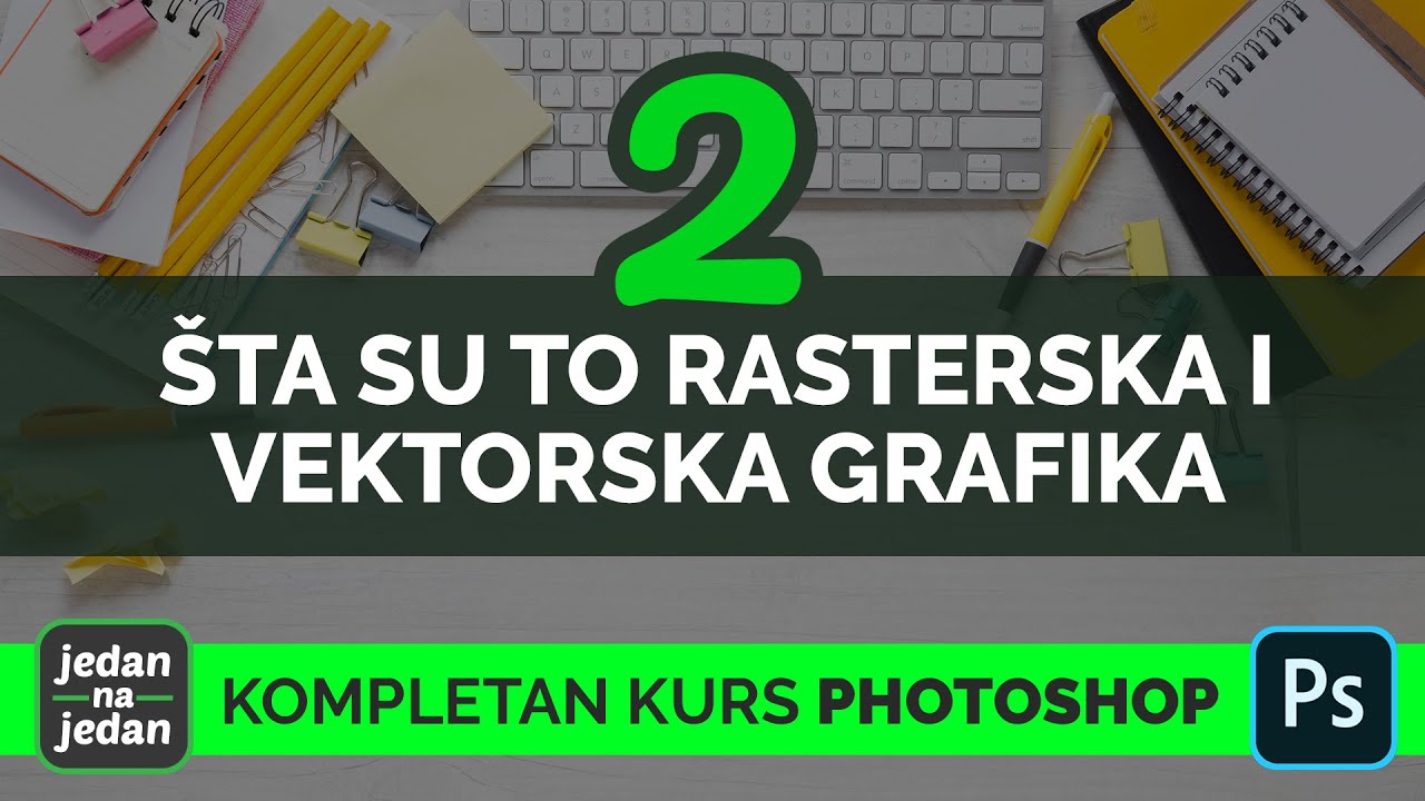 Online kurs Photoshop #2 - Rasterska i vektorska grafika