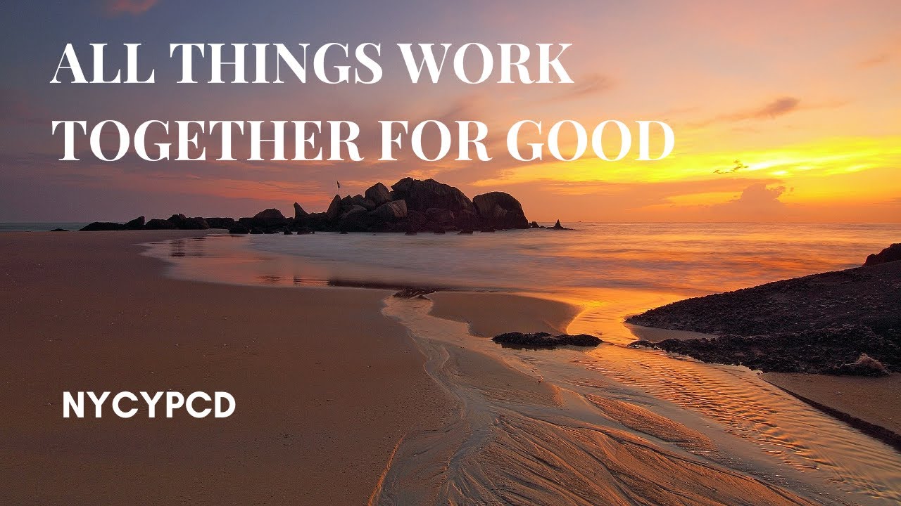 All things Work Together for Good