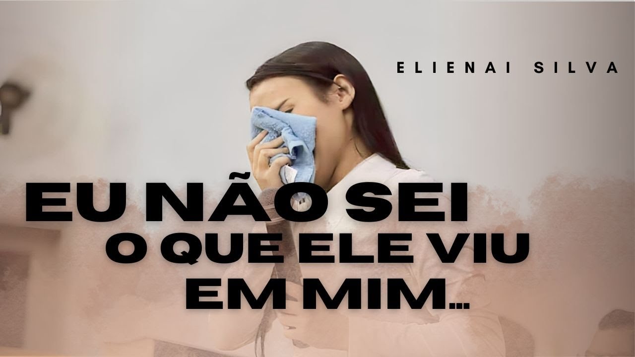 Elienai Silva - Eu Só Quero Adorar - Eu Não Sei o Que Ele Viu Em Mim - (Ministração Ao Vivo)
