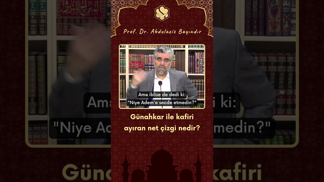G&uuml;nahkar ile kafiri ayıran net &ccedil;izgi nedir? | Prof. Dr. Abdulaziz Bayındır