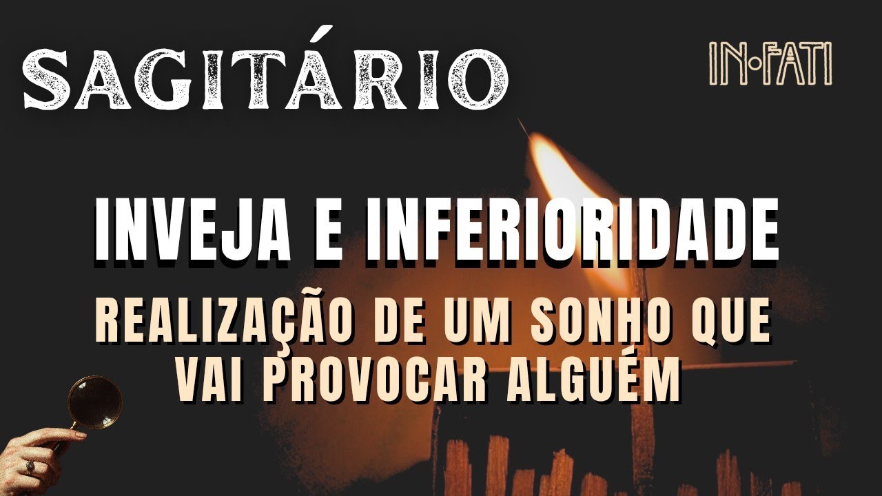 🔎 SAGITÁRIO | INVEJA E INFERIORIDADE: REALIZAÇÃO DE UM SONHO QUE VAI PROVOCAR ALGUÉM!