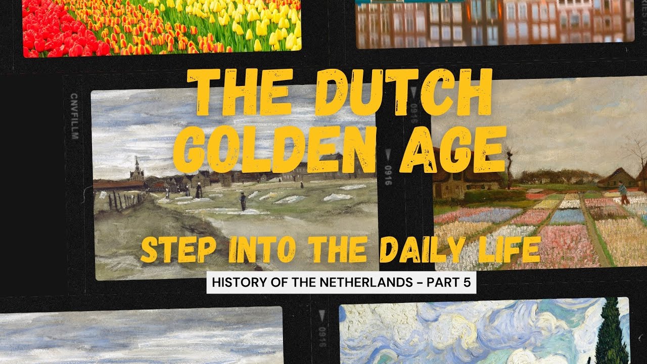 Dutch Golden Age: A Journey Through Art and Daily Life | Dutch History (Part 5)