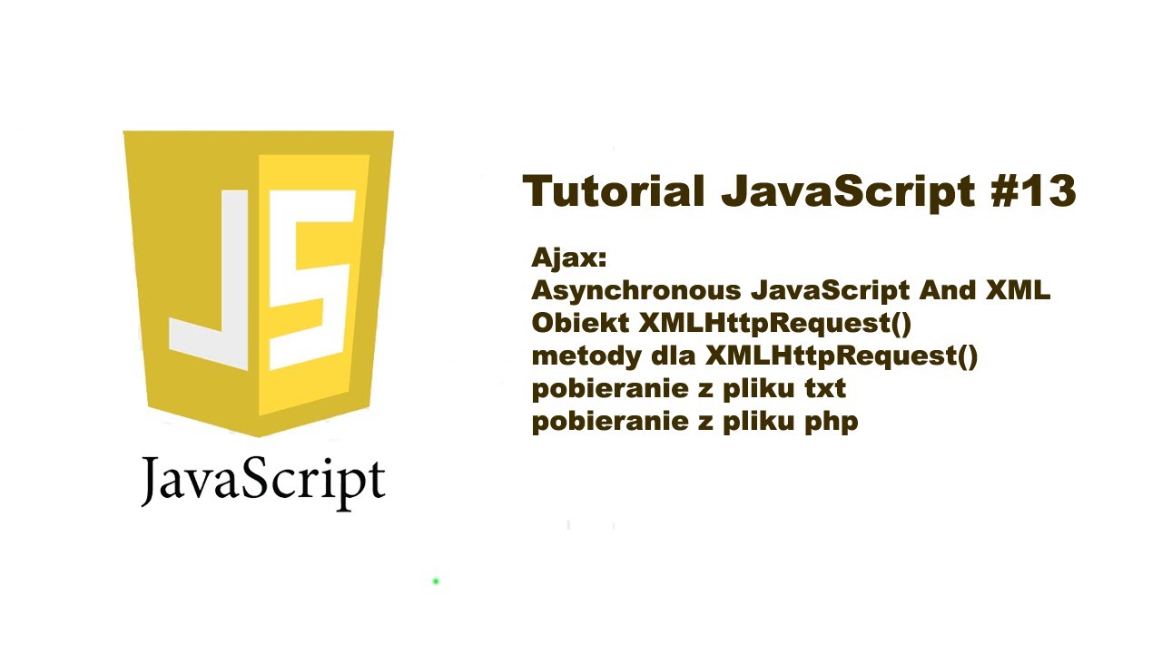 JavaScript tutorial #13 | Ajax JS - Kurs Wprowadzenie do javascript