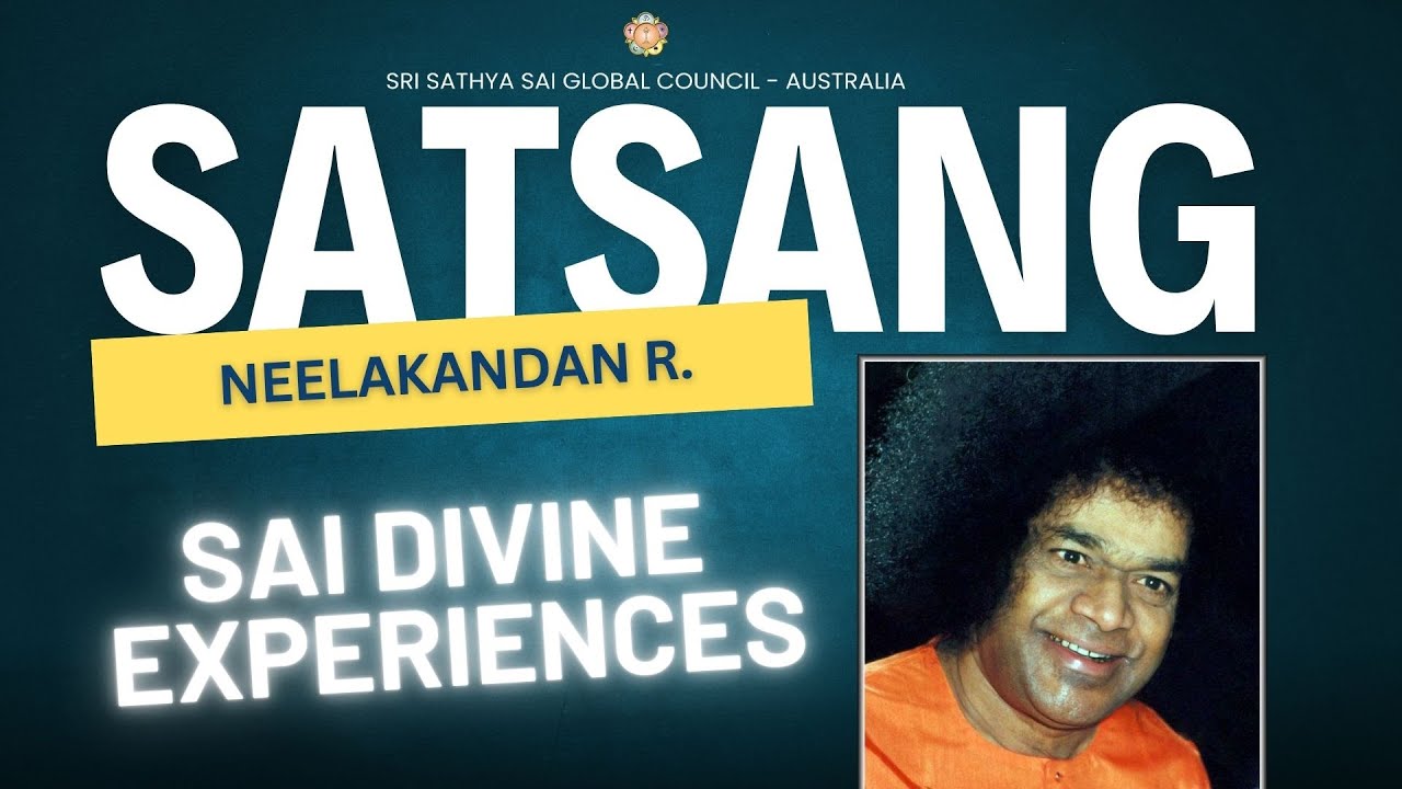 Neelakandan Ramachandran | Sai Divine Experiences | Satsang