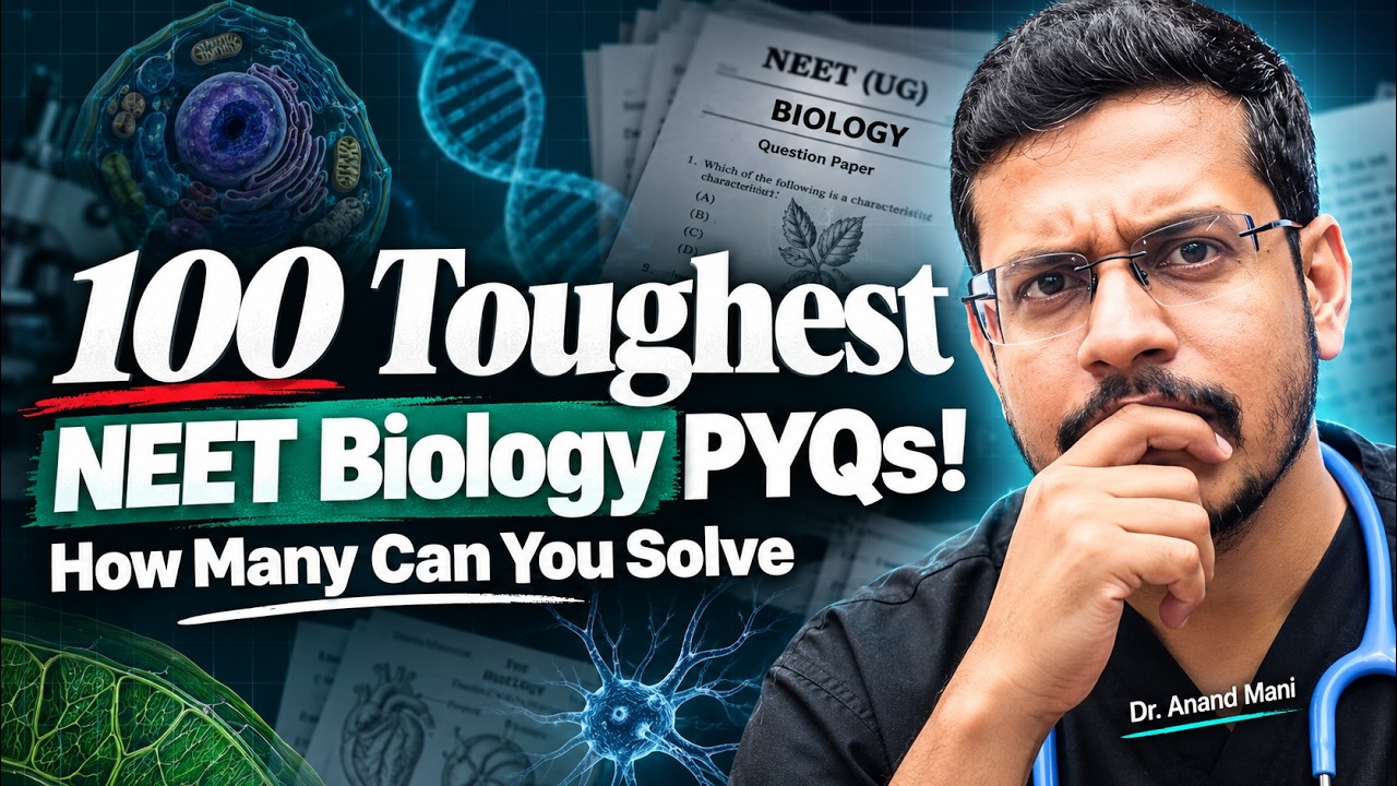 Can You Solve 100 Toughest NEET Biology PYQs? | NEET 2027 | Dr. Anand Mani