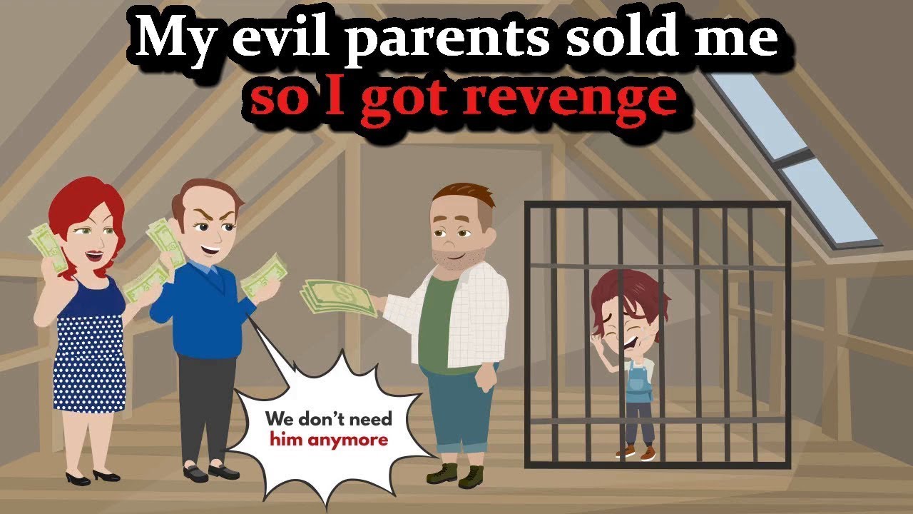 My evil parents sold me so I got revenge.9