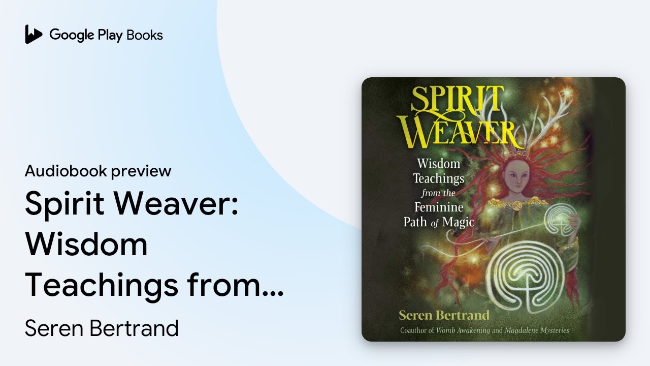 Spirit Weaver: Wisdom Teachings from the… by Seren Bertrand · Audiobook preview