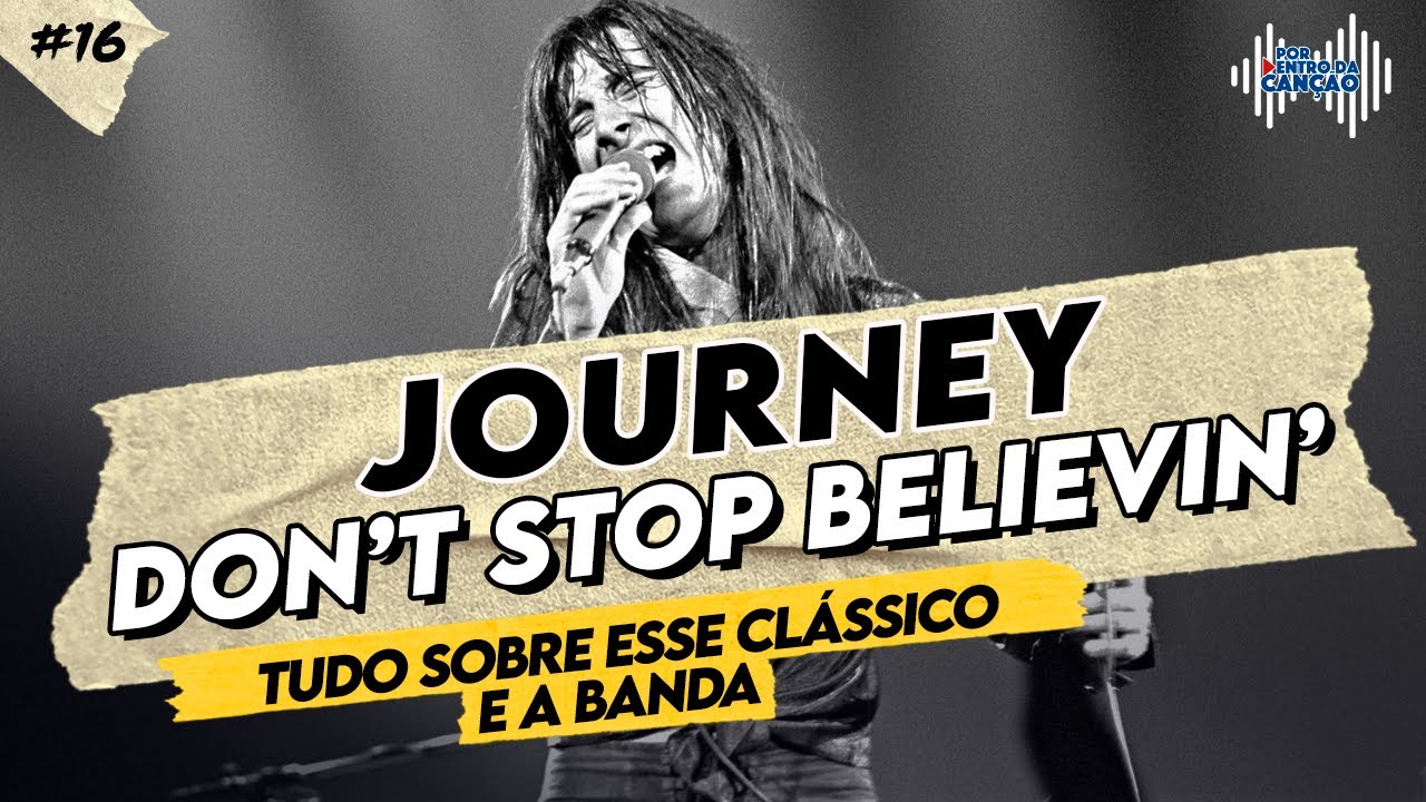 DON'T STOP BELIEVIN' (JOURNEY) Tudo sobre esse clássico e a banda! | Por Dentro Da Canção #16
