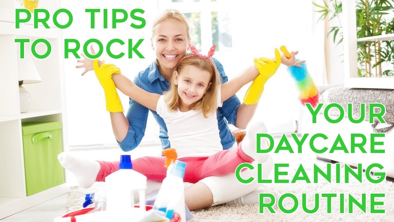 Pro Tips to Rock Your Daycare Cleaning Routine