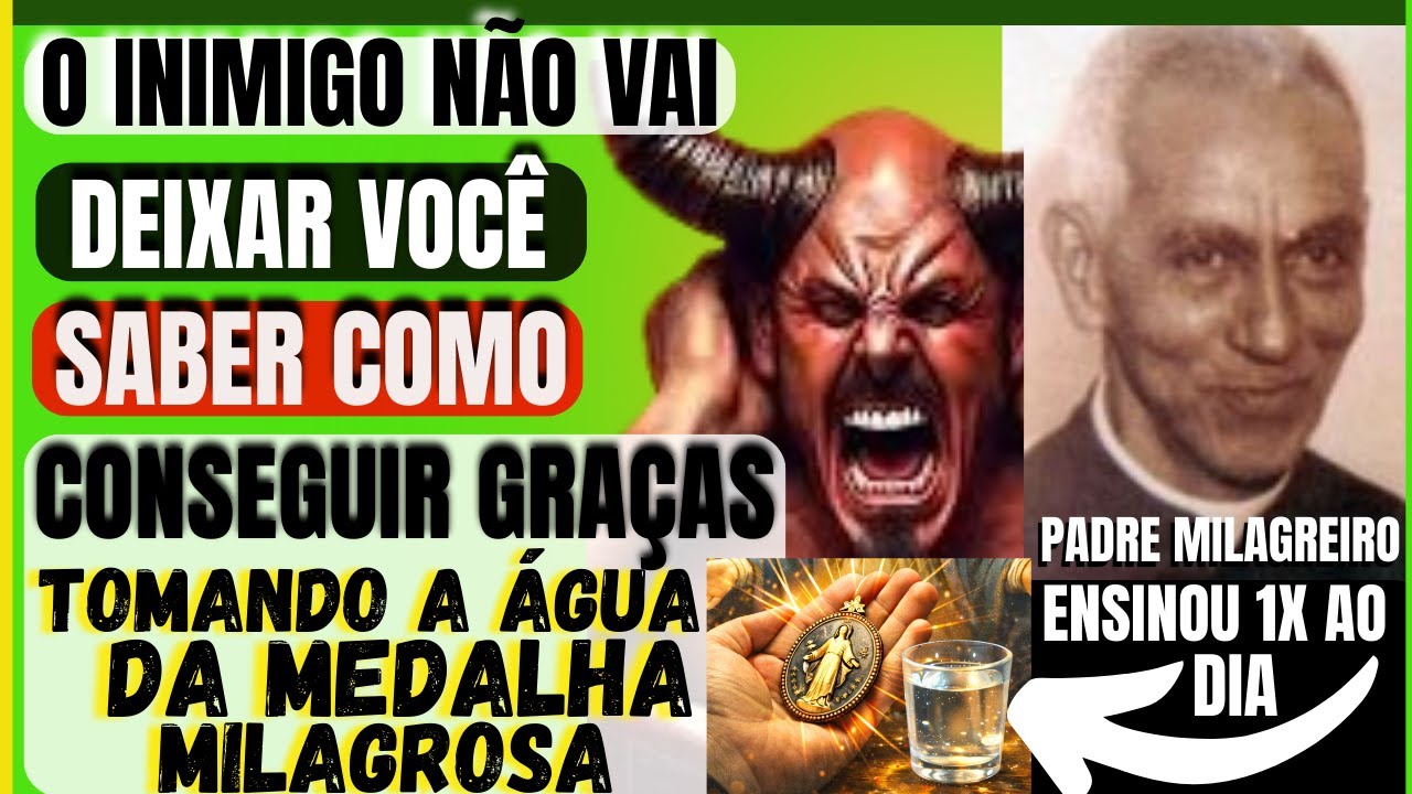 PADRE REVELA / COMO USAR ÁGUA DA MEDALHA MILAGROSA E ALCANÇAR GRAÇAS, COM ORAÇÃO ANTIGA 1X EM CASA