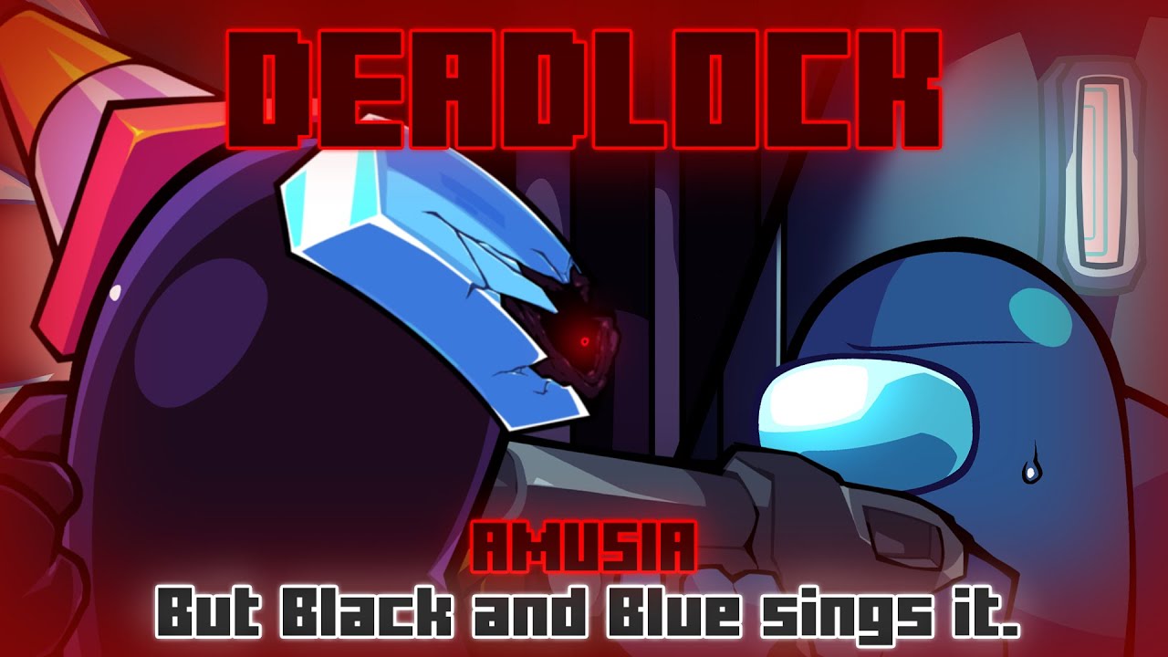 Deadlock / Amusia but Black and Blue sings it. [FNF Cover]