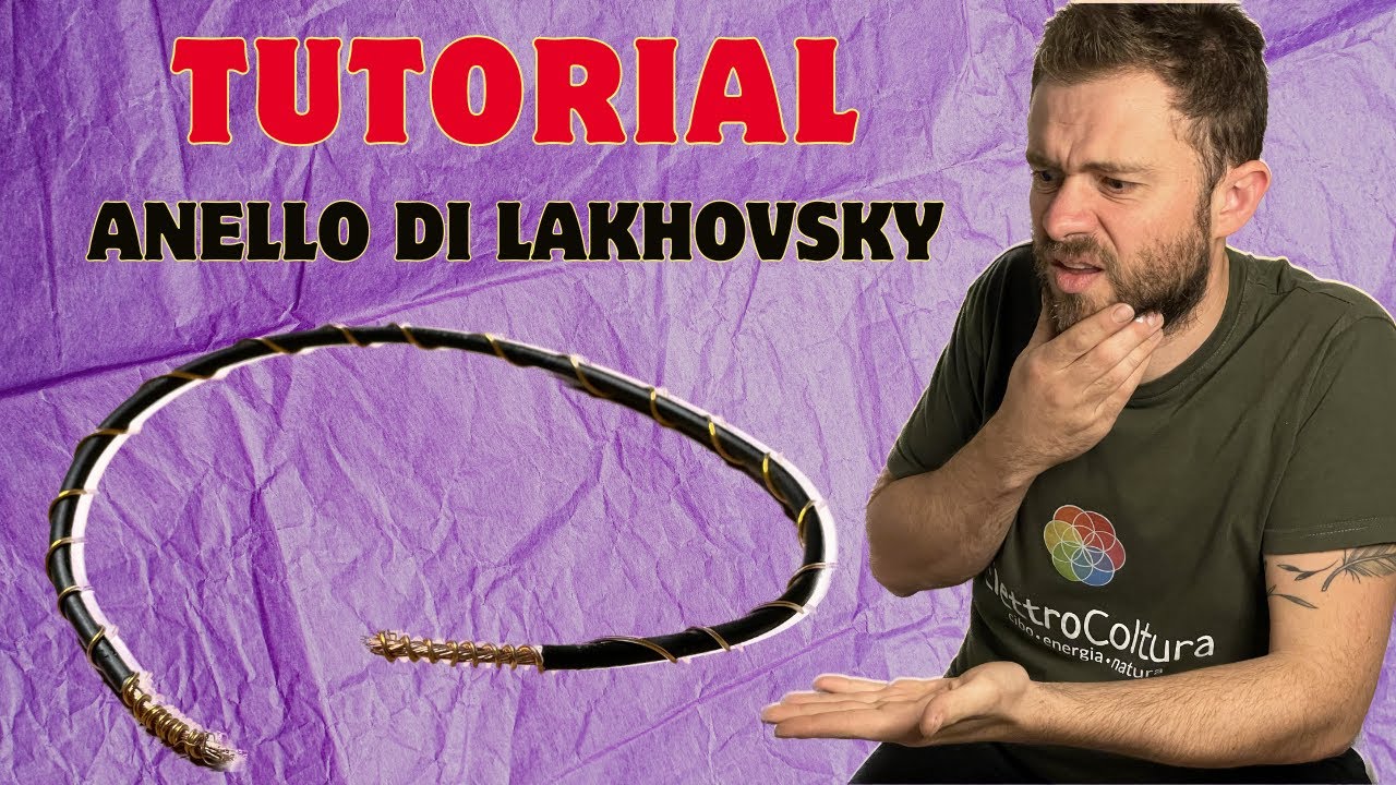 COME COSTRUIRE gli ANELLI DI LAKHOVSKY