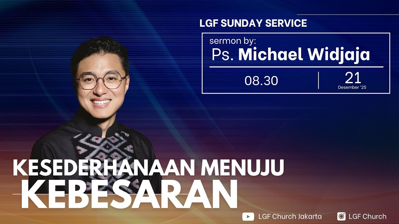 Kesederhanaan Menuju Kebesaran | Ps Michael Wijaya | 21.12.25