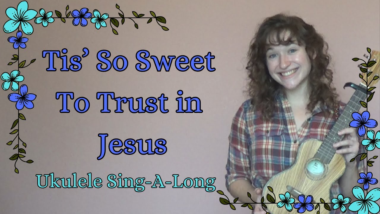 Tis So Sweet To Trust in Jesus 🌻 Little Ol' Me 🌻 Ukulele Sing-A-Long