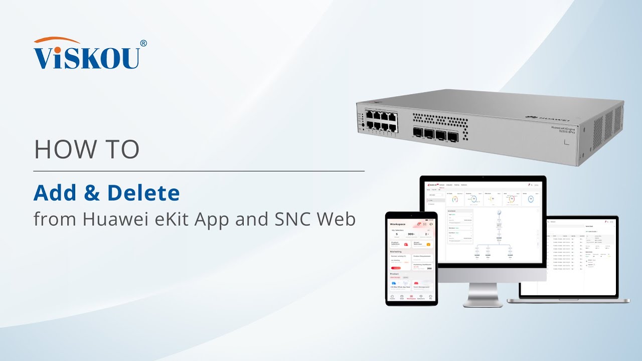 HOW TO : Add & Delete Devices from Huawei eKit App and SNC Web