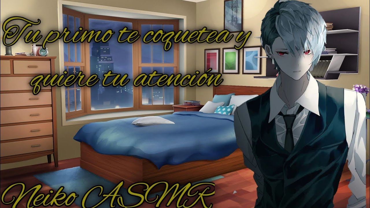 🤭❤️ Primo te coquetea y quiere tu atención ❤️🤭 @neikonatsu #roleplay #asmr #anime