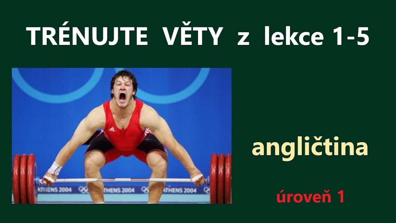 Trénujte anglické věty z lekcí 1 - 5 kurzu ROZMLUVTE SE ANGLICKY
