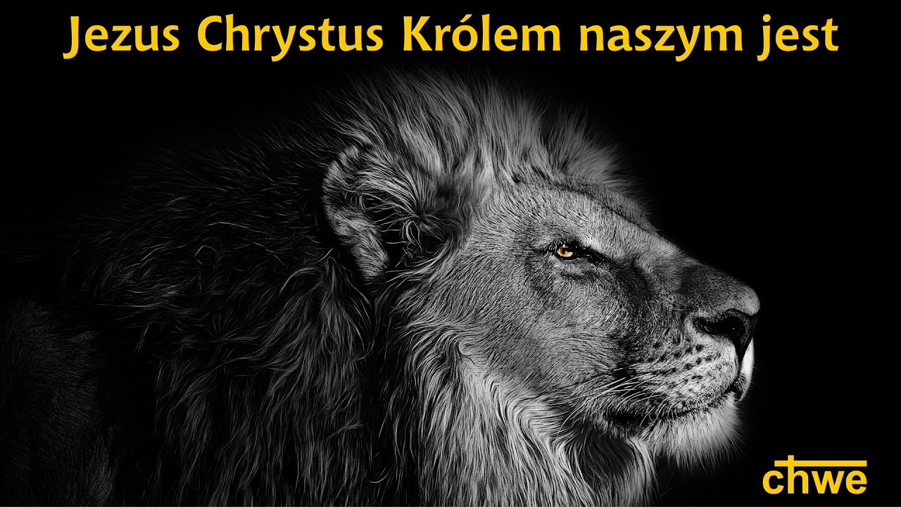 Jezus Chrystus Królem naszym jest