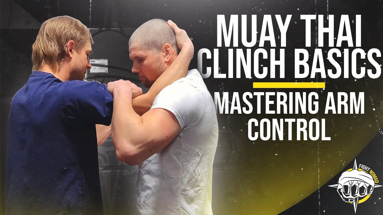 Muay Thai Clinch Basics: Mastering Arm  Control