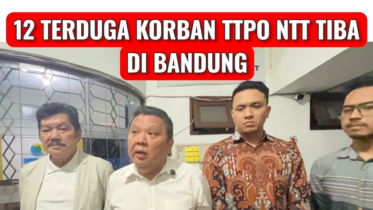 12 TERDUGA KORBAN TTPO NTT TIBA DI BANDUNG‼️