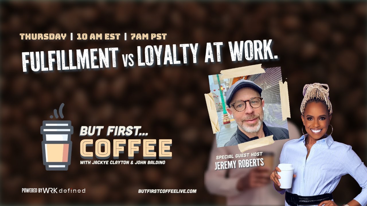 #ButFirstCoffee: Fulfillment vs Loyalty at Work