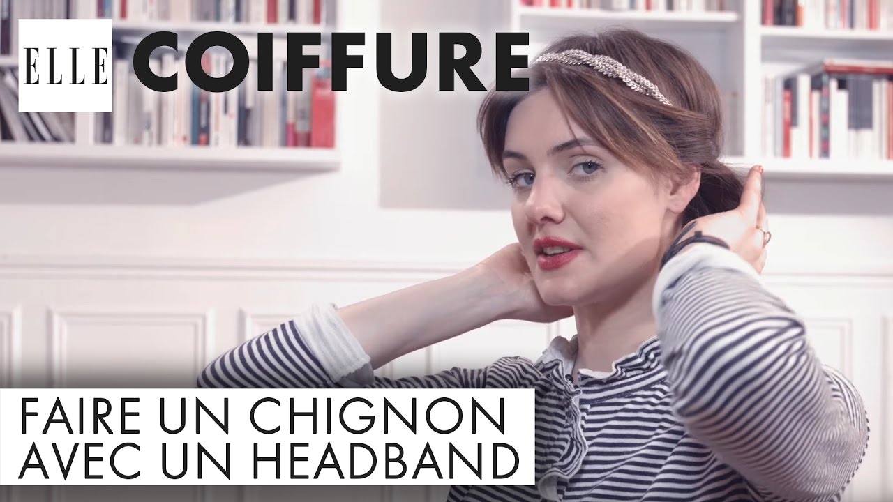 Tuto : Comment faire un chignon avec un headband I ELLE Coiffure