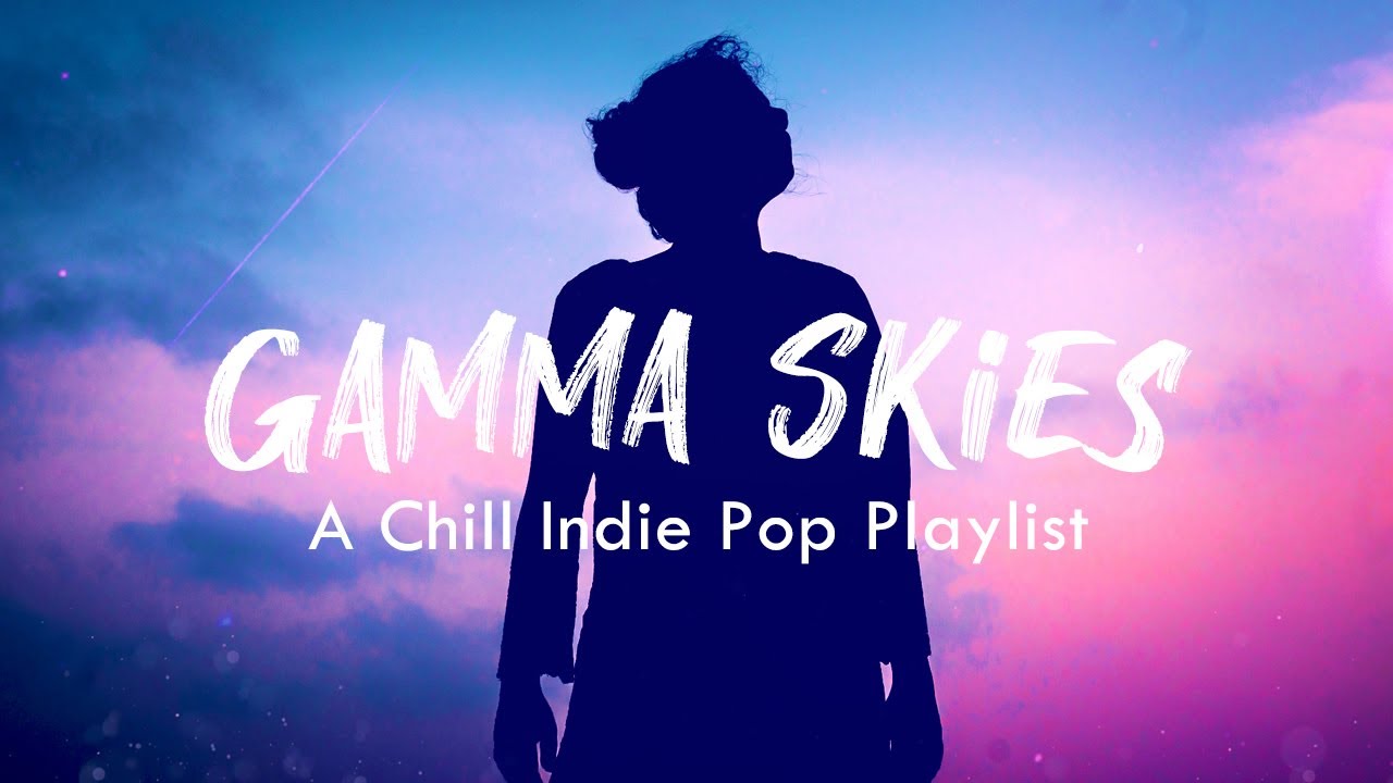 Gamma Skies - A chill indie pop playlist