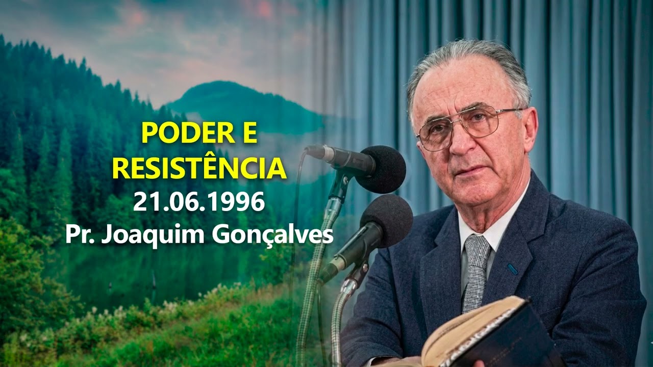21.06.1996 - Poder e Resistencia - Pr. Joaquim Gonçalves