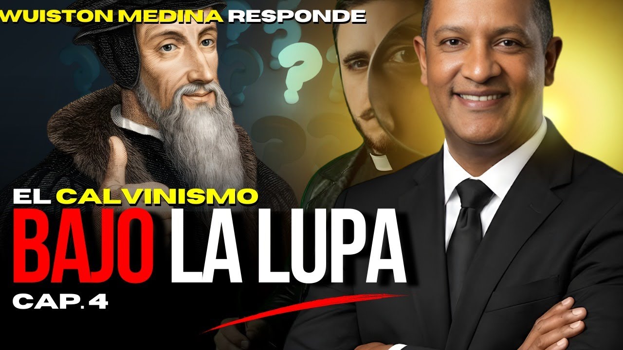 Objeciones al calvinismo: Wuinston Medina responde al Reve.