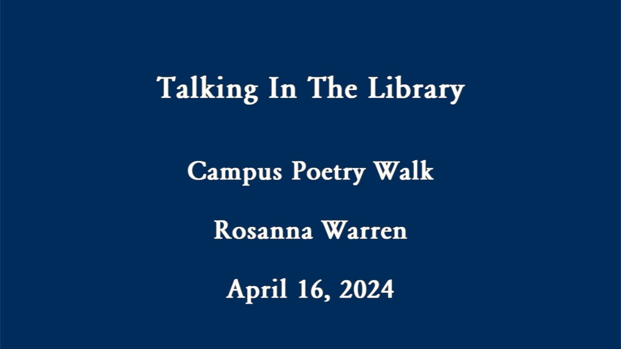 Talking In The Library Poetry Walk Rosanna Warren