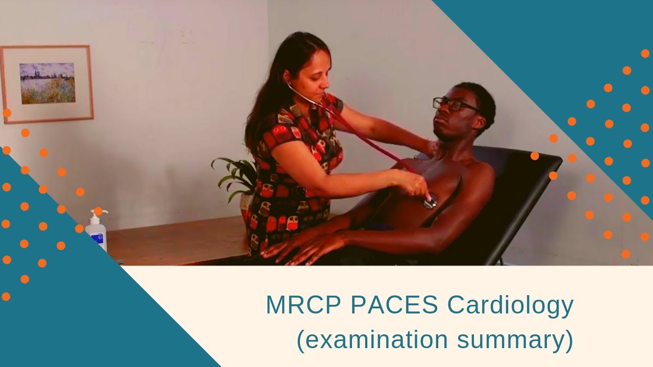 MRCP PACES, станция 3, сердечно-сосудистая система (с кратким обзором экзамена)