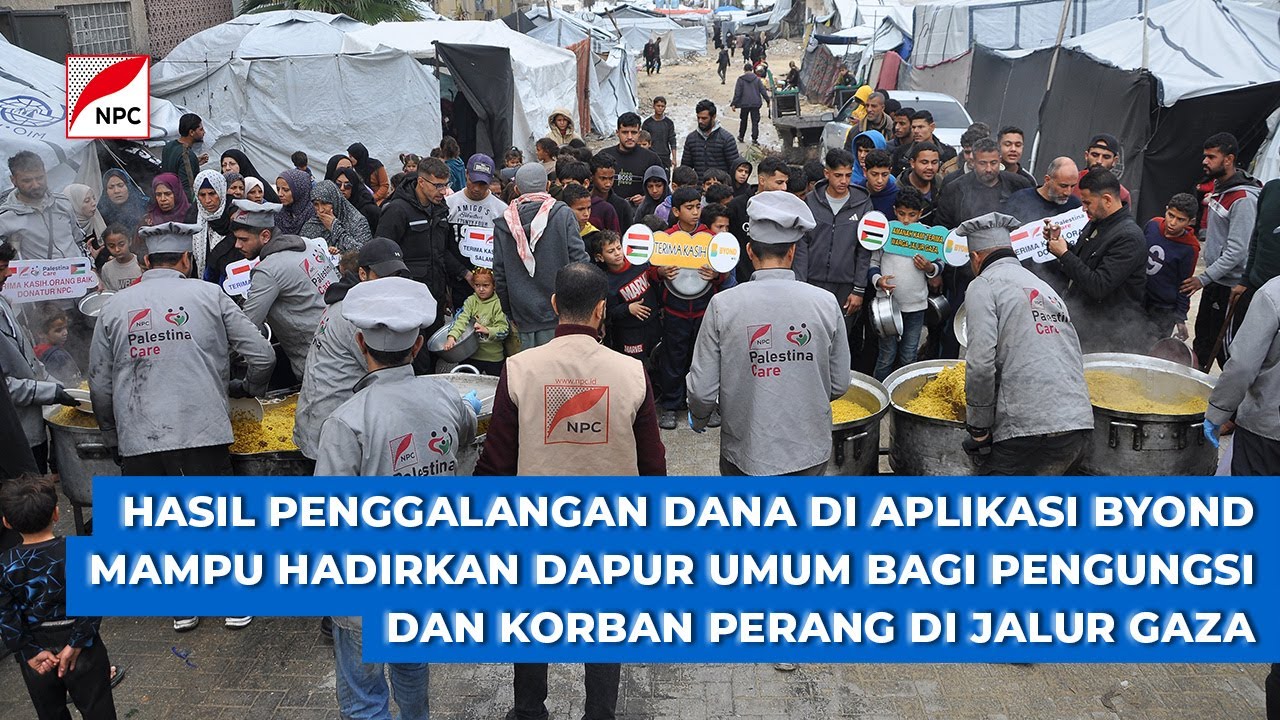 HASIL PENGGALANGAN DANA DI APLIKASI BYOND MAMPU HADIRKAN DAPUR UMUM BAGI KORBAN PERANG DI JALUR GAZA
