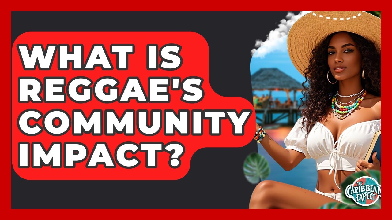 What Is Reggae's Community Impact? - The Caribbean Expert