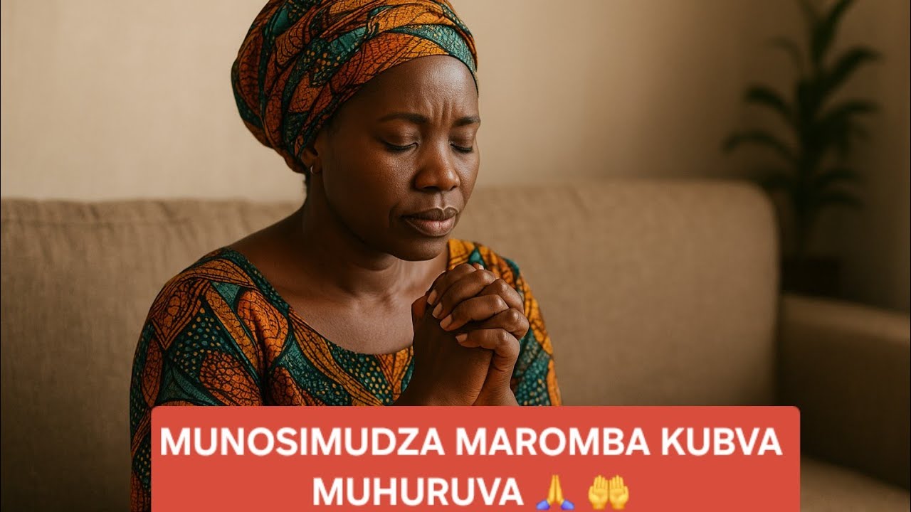 MUNOSIMUDZA MAROMBE KUBVA MU HURUVA