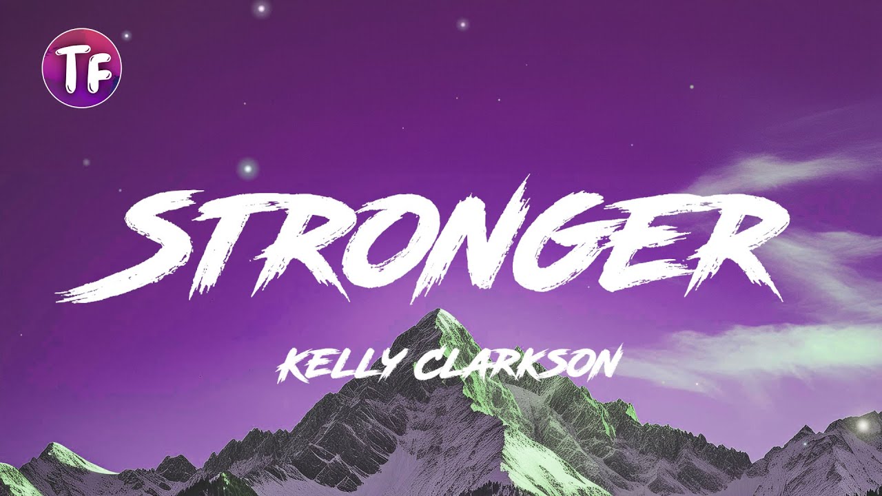 Kelly Clarkson – Stronger (Lyrics/Letra)