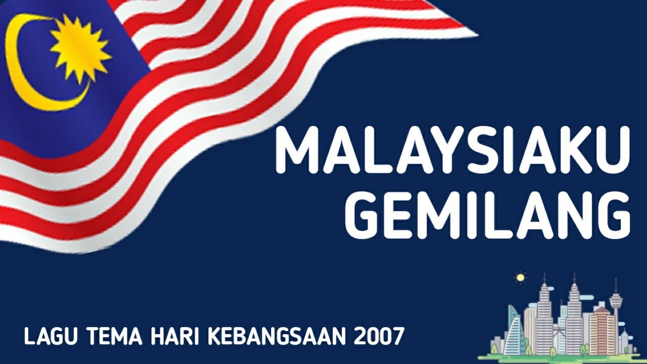 Malaysiaku Gemilang | Lagu Tema Hari Kebangsaan ke-50 (2007)