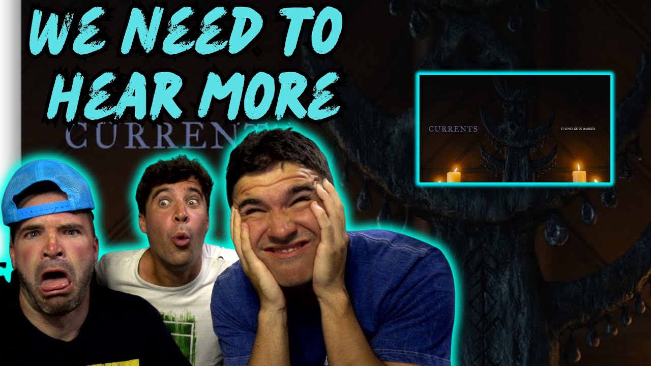 Give Us More Currents! - Currents -  It Only Gets Darker (Reaction)