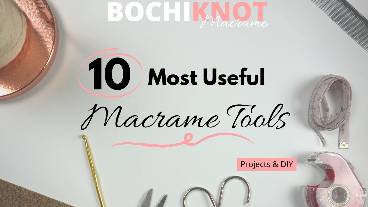 Top 10 Essential Macrame Tools