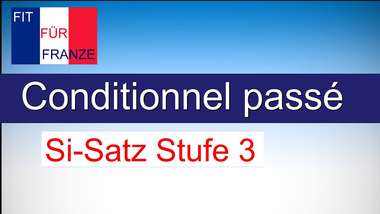 Conditionnel passé / Si-Satz 3 (irreal) - Einfach besser erklärt!