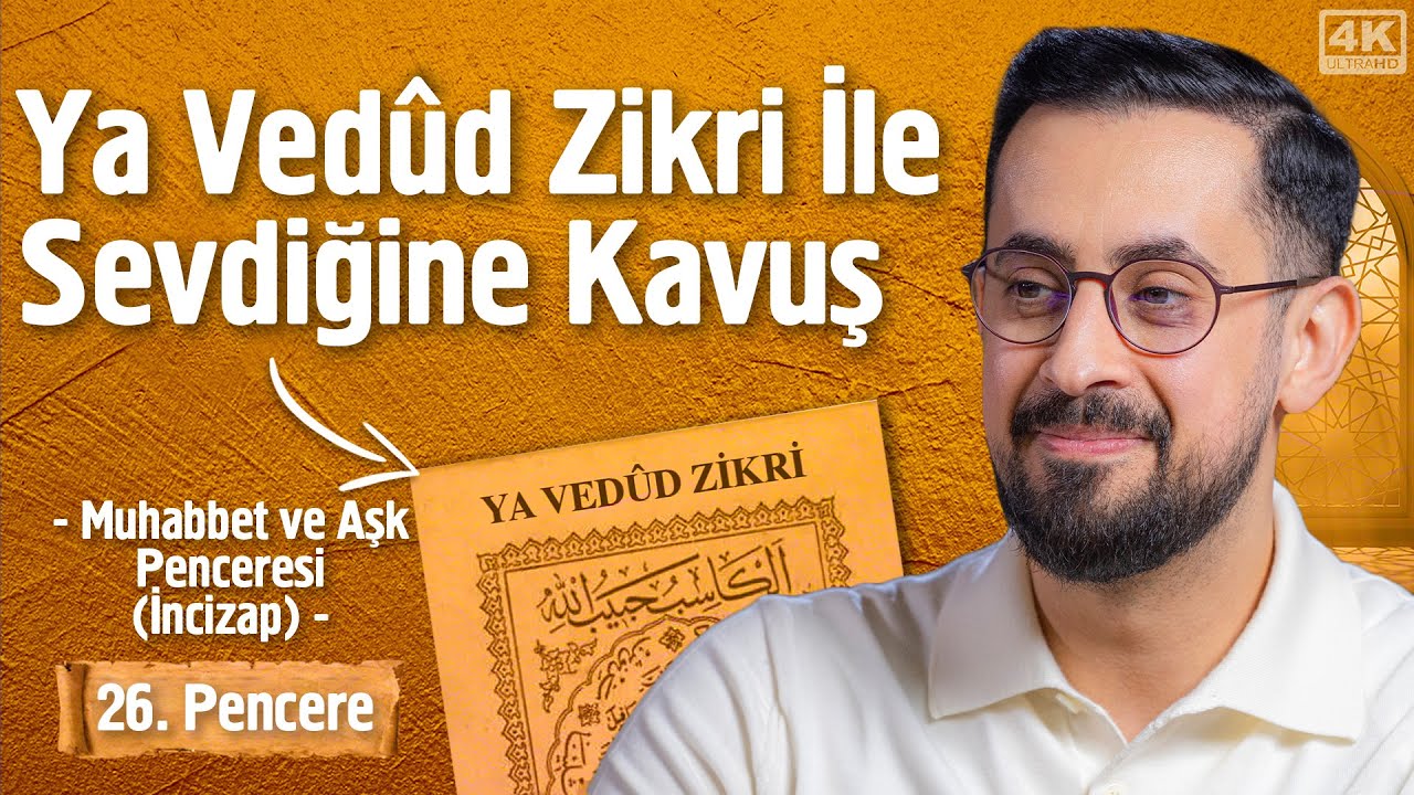 Ya Vedûd Zikri İle Sevdiğine Kavuş - 26. Pencere - Muhabbet Aşk Penceresi - İncizap @Mehmedyildiz