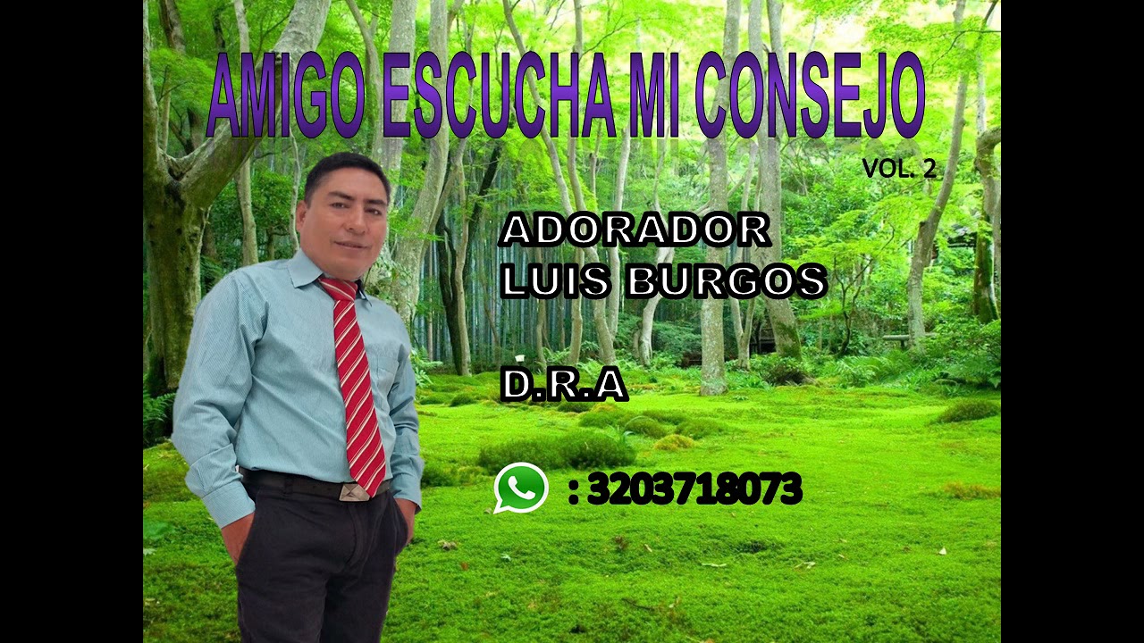 AMIGO ESCUCHA MI CONSEJO D.R.A LUIS BURGOS VOL 2
