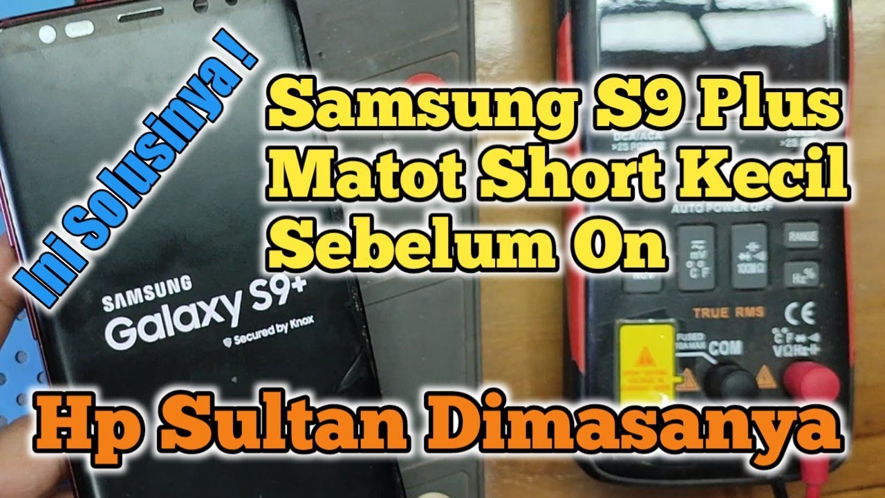 Atasi Samsung S9 Plus Mati Total Short Kecil Sebelum Tekan On