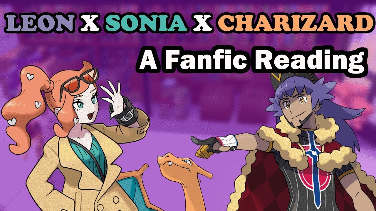 Leon x Sonia x Charizard: A Fanfic Reading (VERY SERIOUS)