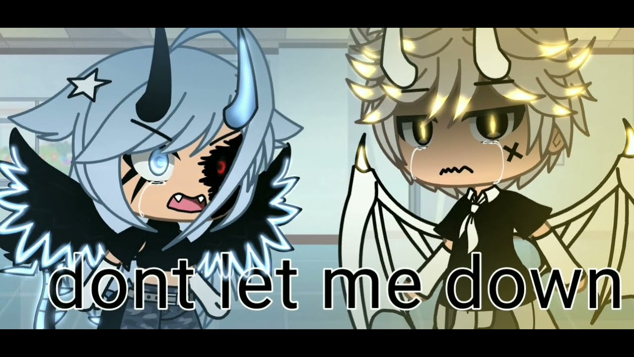 🥀Don't let me down 🥀 / gacha life / voir la description
