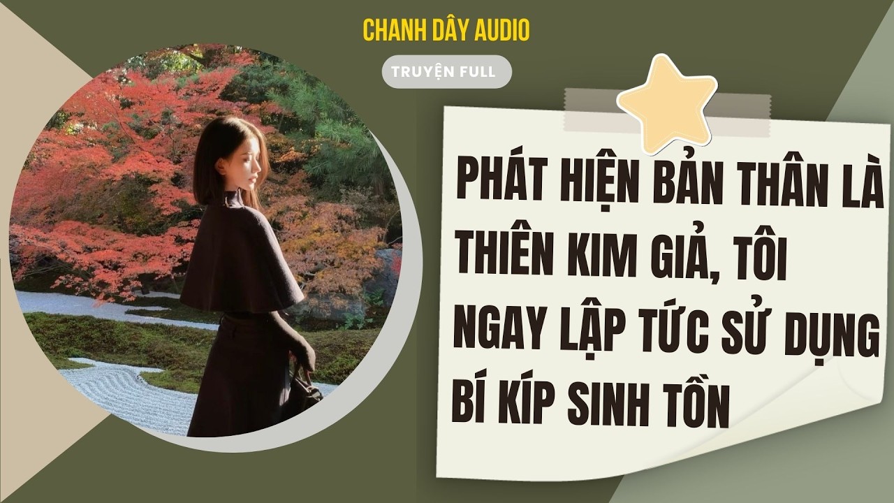 [Truyện audio] PHÁT HIỆN BẢN THÂN LÀ THIÊN KIM GIẢ, TÔI NGAY LẬP TỨC SỬ DỤNG BÍ KÍP SINH TỒN (P1)