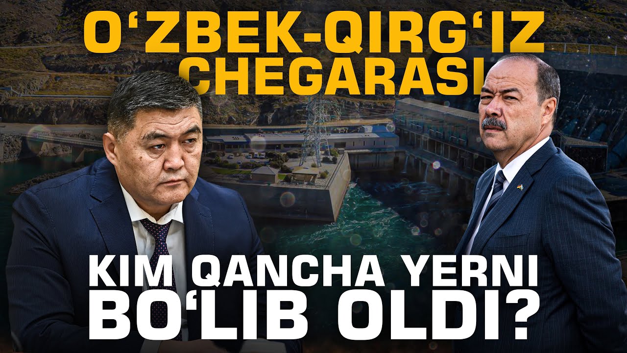 O‘ZBEK-QIRG‘IZ CHEGARASI: KIM QANCHA YERNI BO‘LIB OLDI?