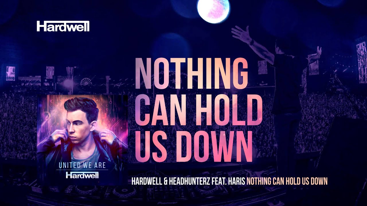 Hardwell & Headhunterz feat. Haris - Nothing Can Hold Us Down (OUT NOW!) #UnitedWeAre