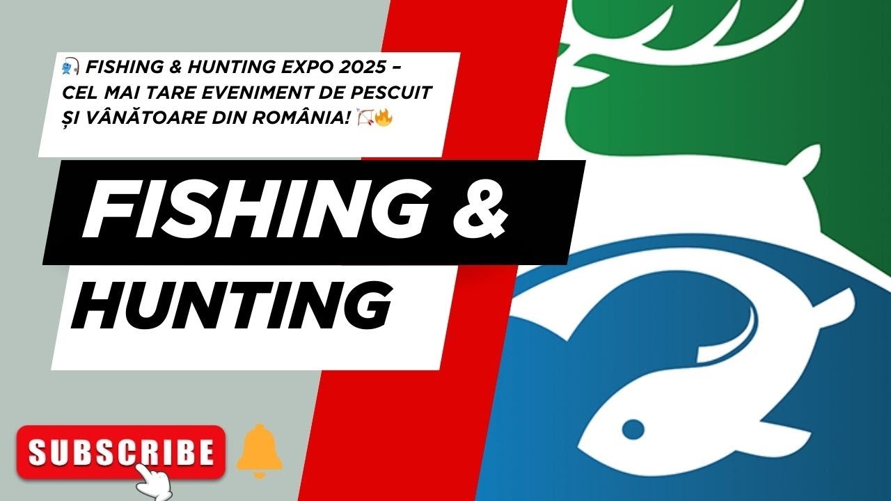 🎣 Fishing & Hunting Expo 2025 – Cel mai tare eveniment de pescuit și vânătoare din România! 🏹🔥
